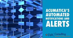 Acumatica’s Automated Notifications and Alerts