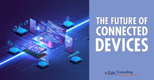 sva-consulting-future-of-connected-devices-insights-blog