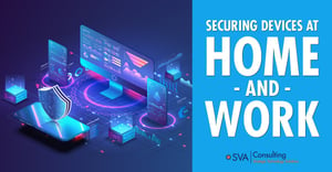 sva-consulting-securing-devices-at-home-and-work-insights-blog