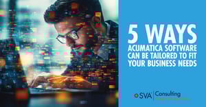 sva-consulting-insights-blog-5-ways-acumatica-software-can-be-tailored-to-fit-your-business-needs