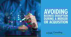 sva-consulting-insights-blog-avoiding-business-disruption-during-a-merger-or-acquistion