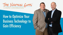 the napkin guys how to optimize your business technology to gain efficiency