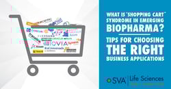 what is shopping cart syndrome in emerging biopharma? tips for choosing the right business applications