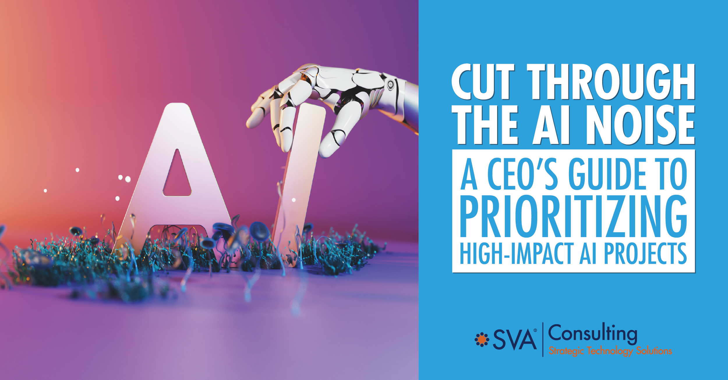 Cut Through the AI Noise: A CEO's Guide to Prioritizing High-Impact AI Projects