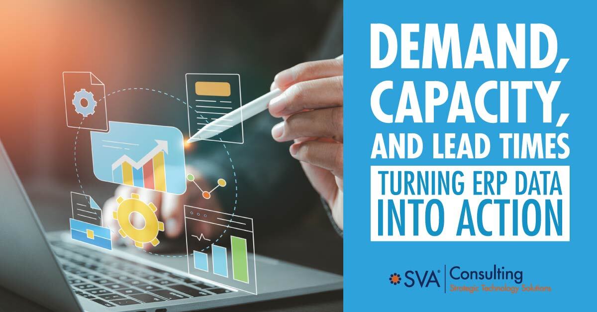 Demand, Capacity, and Lead Times: Turn ERP Data Into Action