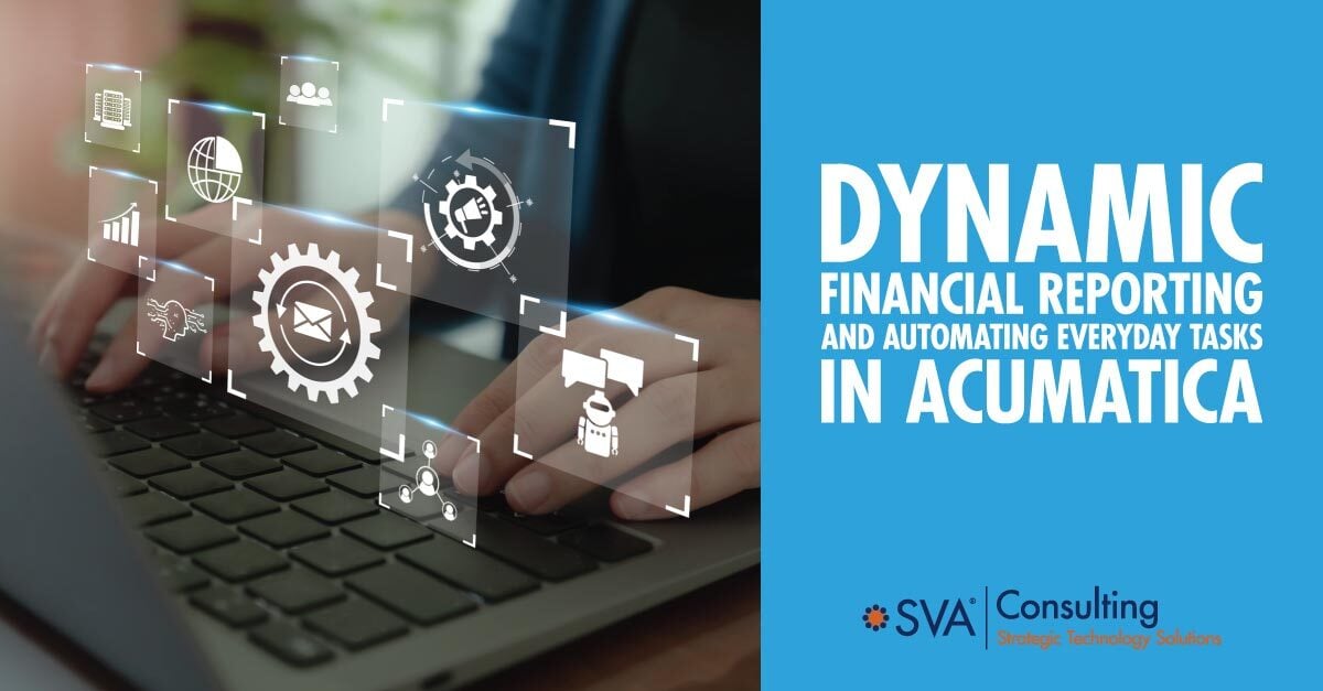 Dynamic Financial Reporting and Automating Tasks in Acumatica