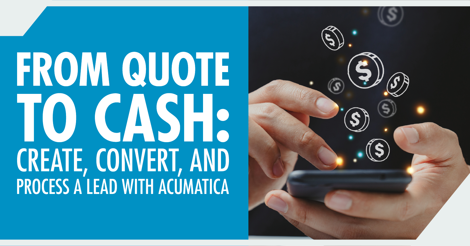 From Quote to Cash: Create, Convert, and Process a Lead with Acumatica
