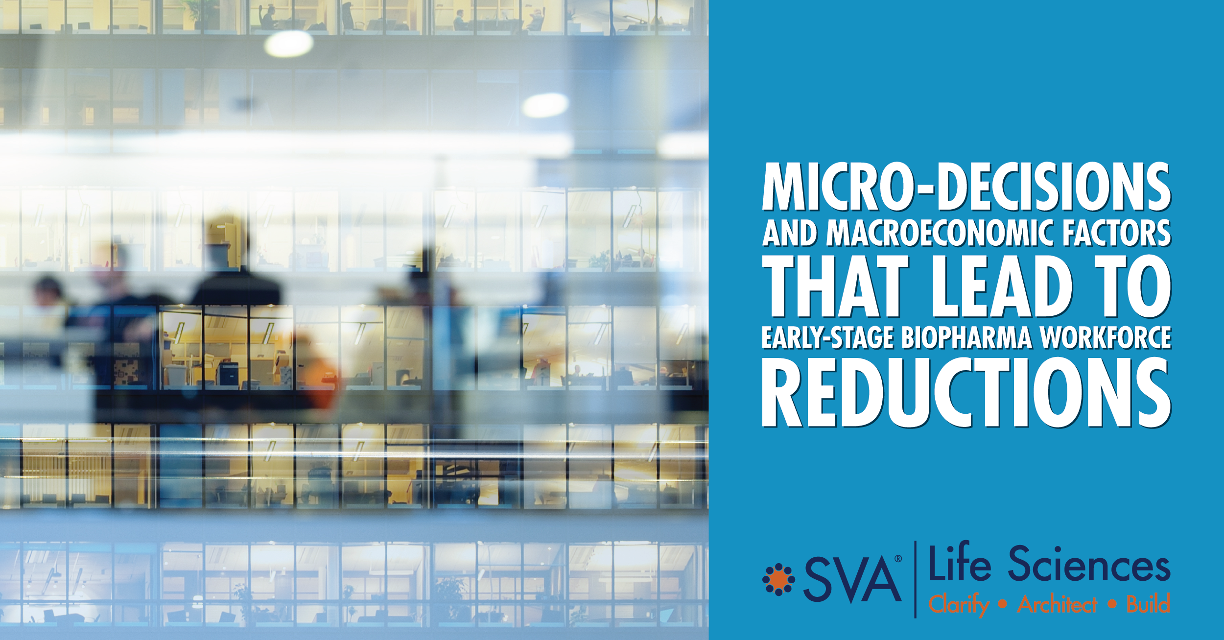 Micro-Decisions and Macroeconomics: Biopharma Workforce Reductions