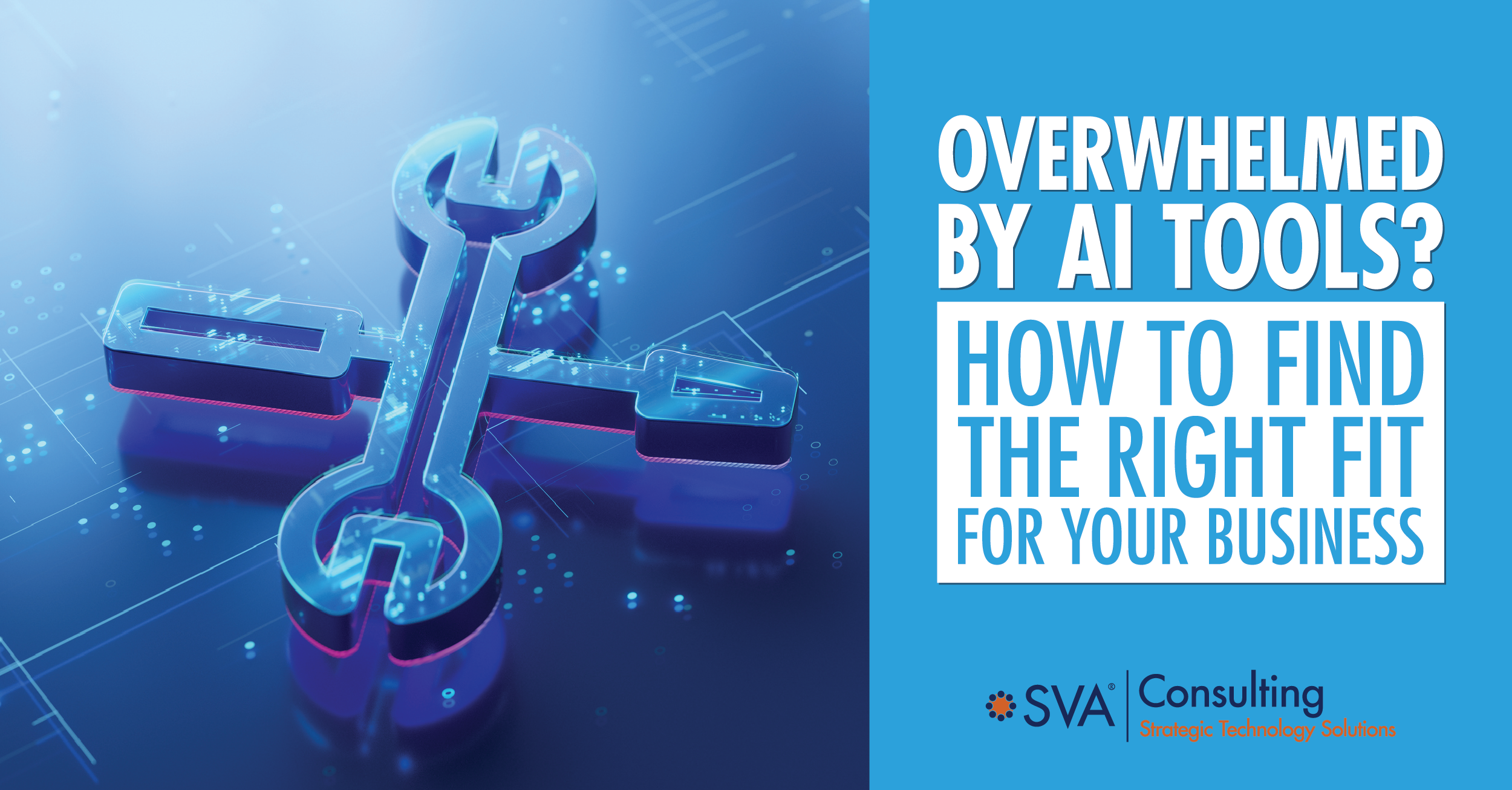 Overwhelmed by AI Tools? How to Find the Right Fit for Your Business