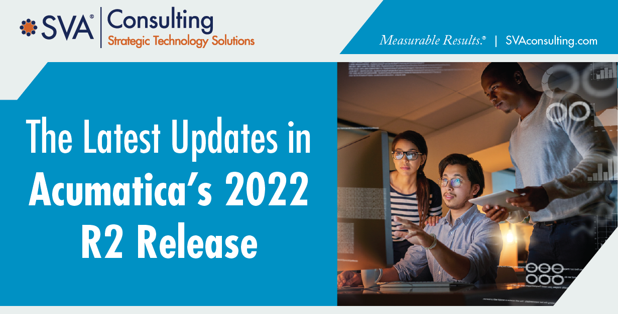 The Latest Updates in Acumatica's 2022 R2 Release | SVA